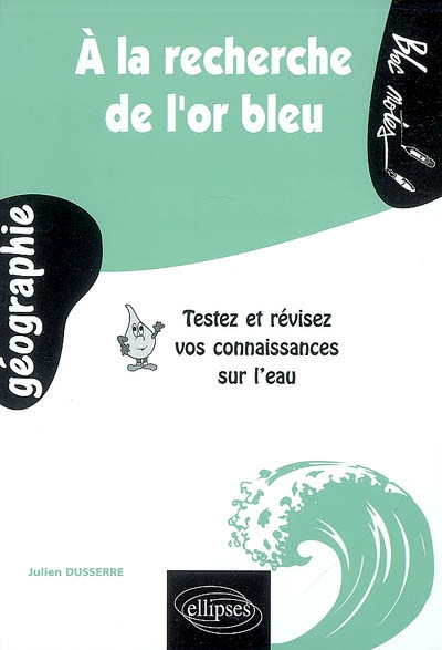 A la recherche de l'or bleu , testez et révisez vos connaissances sur l'eau