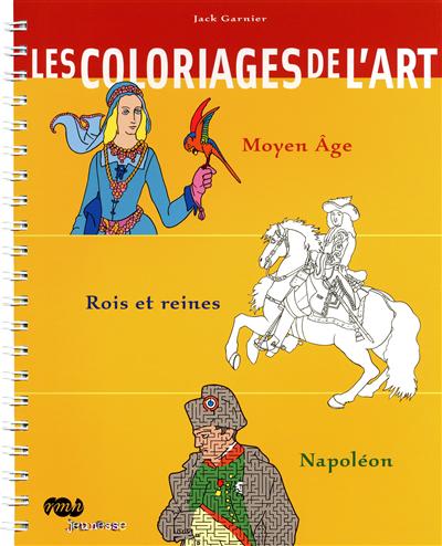Les coloriages de l'art : Moyen Age, rois et reines, Napoléon