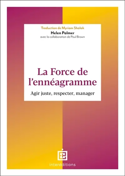La force de l'ennéagramme : agir juste, respecter, manager