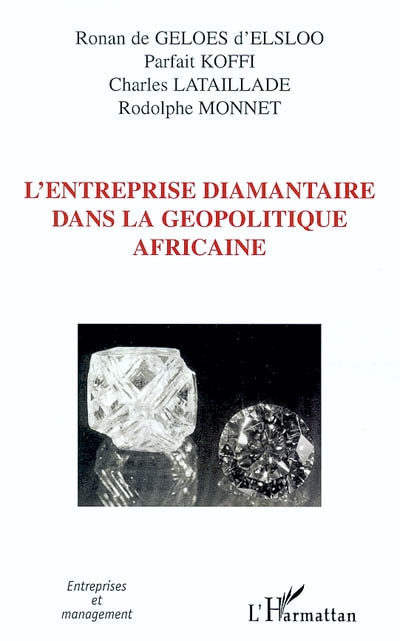 L'entreprise diamantaire dans la géopolitique africaine : gestion des risques de l'exploitation à l'exportation des ressources diamantifères