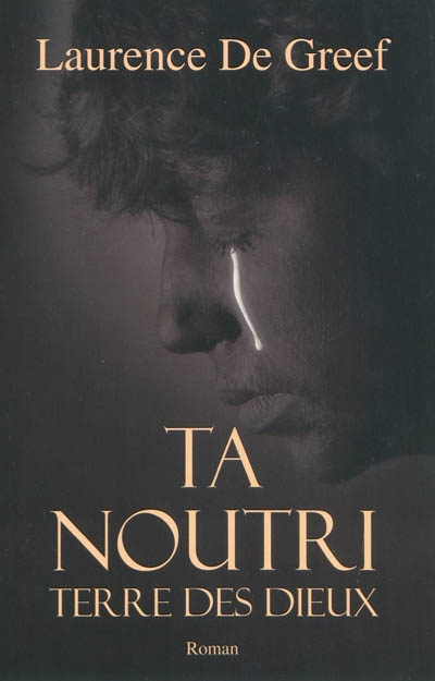 Ta Noutri. Vol. 1. Terre des dieux
