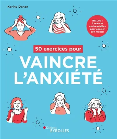 50 exercices pour vaincre l'anxiété