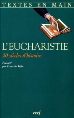 L'eucharistie : vingt siècles d'histoire