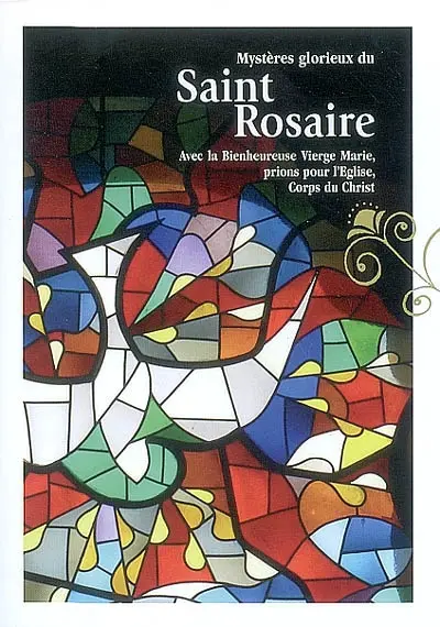 Mystères glorieux du Saint Rosaire : avec la Bienheureuse Vierge Marie, prions pour l'Eglise, Corps du Christ
