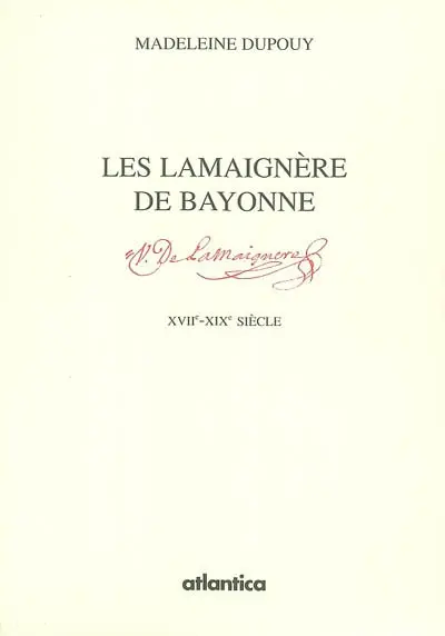 Les Lamaignère de Bayonne : essor et déclin d'une famille de négociants du XVIIe au XIXe siècle