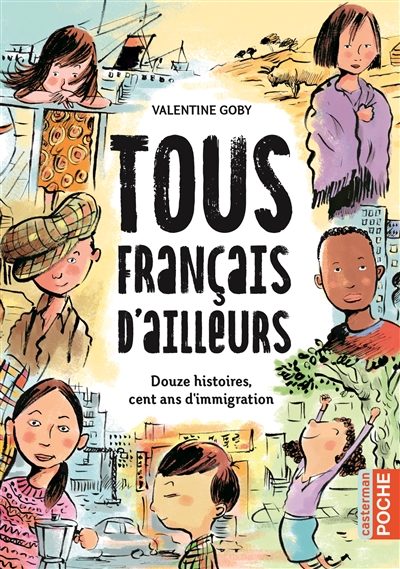 tous français d'ailleurs : douze histoires, cent ans d'immigration