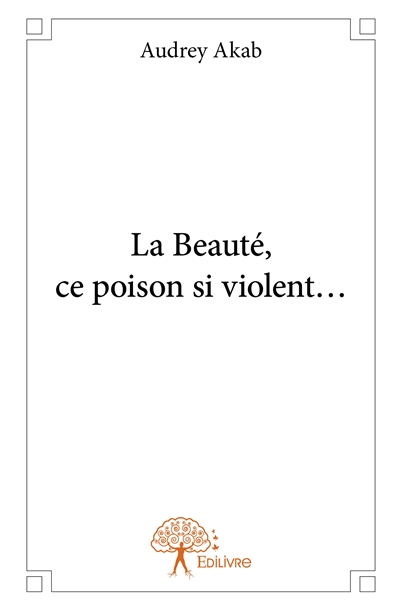 La beauté, ce poison si violent…