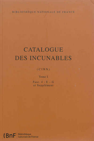 Catalogue des incunables : CIBN. Vol. 1-4. E-G et supplément