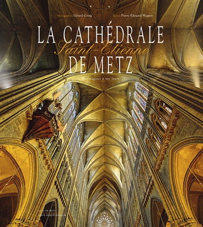 La cathédrale Saint-Etienne de Metz