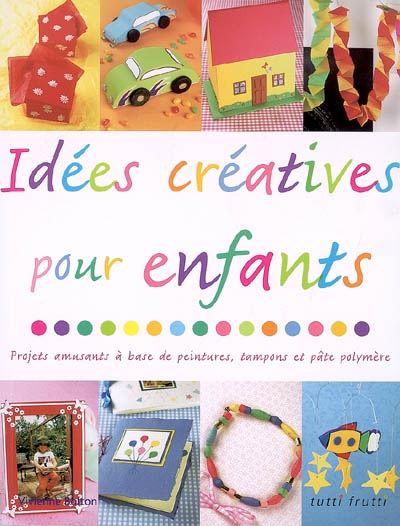 Idées créatives pour enfants : projets amusants à base de peintures, tampons, pâte polymère