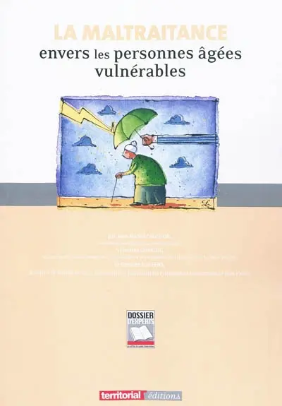 La maltraitance envers les personnes âgées vulnérables