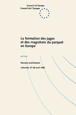 La formation des juges et des magistrats du parquet en Europe : actes, Lisbonne, avril 1995