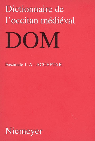 Dictionnaire de l'occitan médiéval : DOM. Vol. 1. A-Acceptar