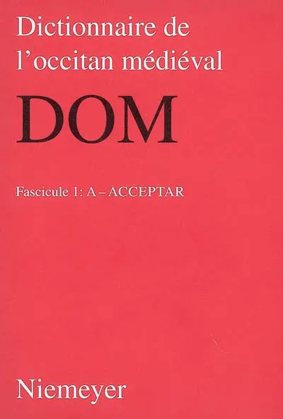 Dictionnaire de l'occitan médiéval : DOM. Vol. 1. A-Acceptar
