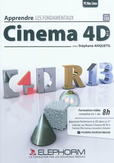 Apprendre Cinema 4D R13 : les fondamentaux. Vol. 2