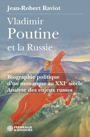 Vladimir Poutine et la Russie : biographie politique d'un monarque au XXIe siècle : analyse des enjeux russes