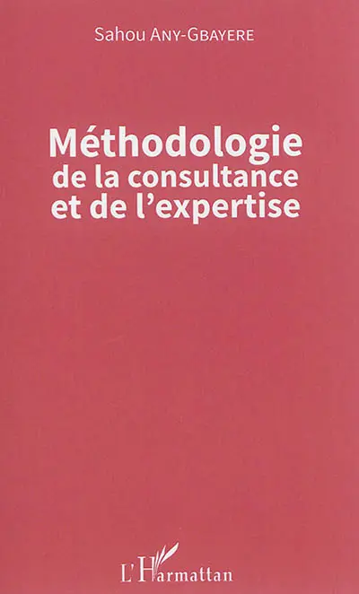 Méthodologie de la consultance et de l'expertise Méthodologie de la consultance et de l'expertise