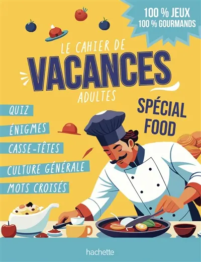 Le cahier de vacances adultes : spécial food : 100 % jeu, 100 % gourmands