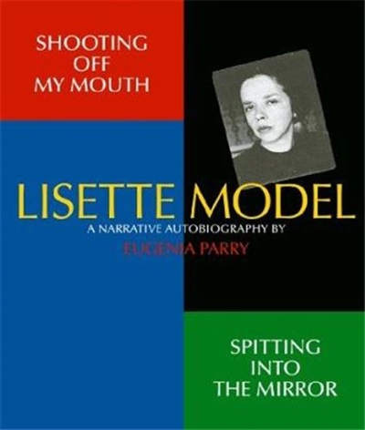 Lisette Model a Narrative Autobiography