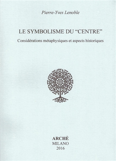 Le symbolisme du centre : considérations métaphysiques et aspects historiques