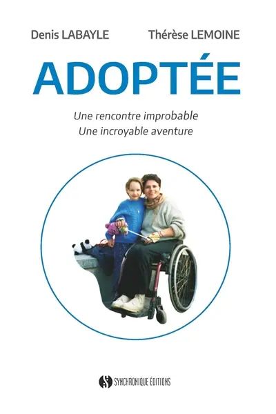 Adoptée : une rencontre improbable, une incroyable aventure : récit librement inspiré d'une histoire vraie