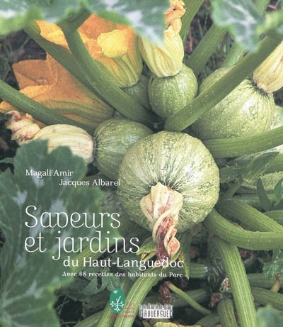Saveurs et jardins du Haut-Languedoc : avec 68 recettes des habitants du parc