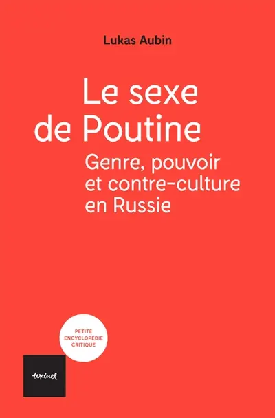 Le sexe de Poutine : genre, pouvoir et contre-culture en Russie Le sexe de Poutine : genre, pouvoir et contre-culture en Russie