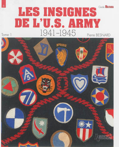 Les insignes de l'US Army : 1941-1945. Vol. 1. Groupes d'armées, armées, corps d'armée, divisions d'infanterie