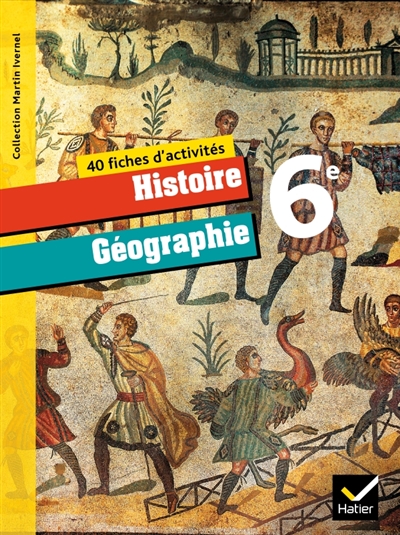 Histoire géographie 6e : 40 fiches d'activités