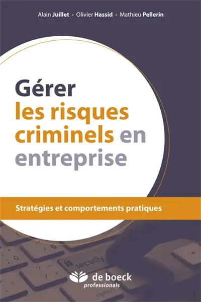 Gérer les risques criminels en entreprise : stratégies et comportements pratiques