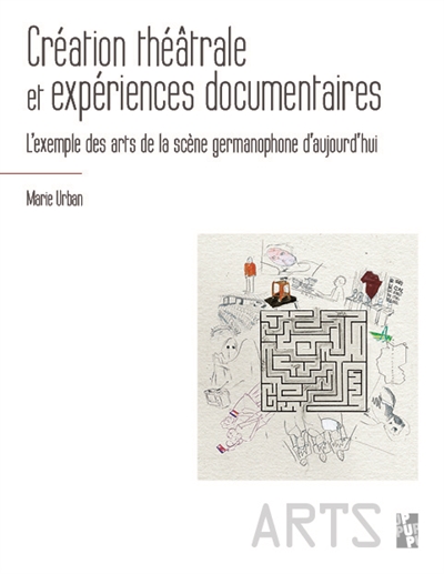 Création théâtrale et expériences documentaires : l'exemple des arts de la scène germanophone d'aujourd'hui
