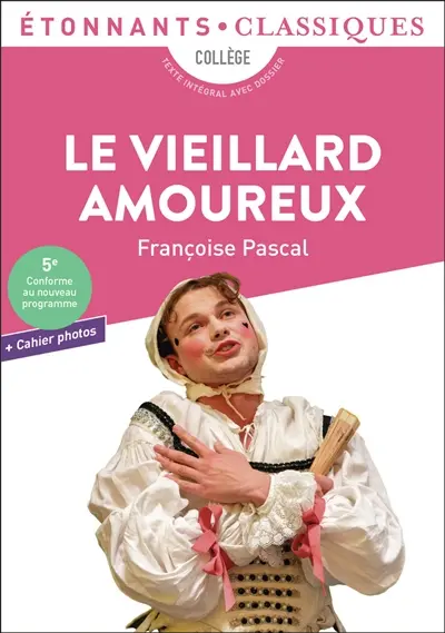 Le vieillard amoureux : collège, texte intégral avec dossier : 5e, conforme au nouveau programme