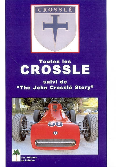 Toutes les Crosslé. The John Crosslé Story