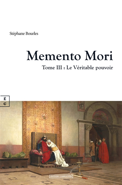 Memento Mori. Vol. 3. Le véritable pouvoir : roman historique