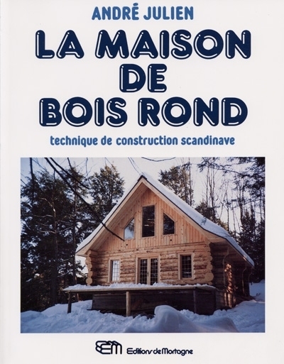 La maison de bois rond :...