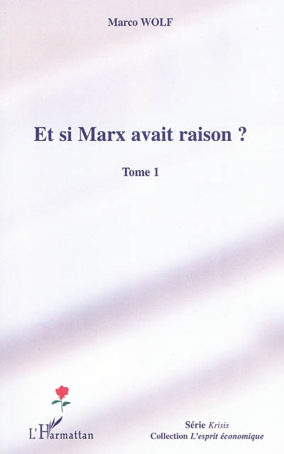 Et si Marx avait raison ?. Vol. 1