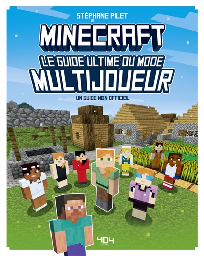 Minecraft : le guide ultime du mode multijoueur : un guide non officiel