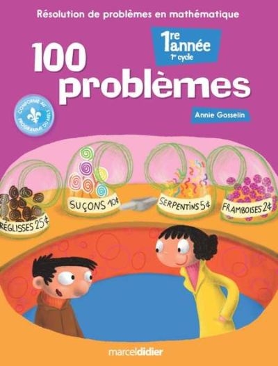 100 problèmes : résolution de problèmes en mathématique (1re année)