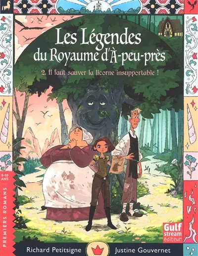 Les légendes du royaume d'A-peu-près. Vol. 2. Il faut sauver la licorne insupportable !