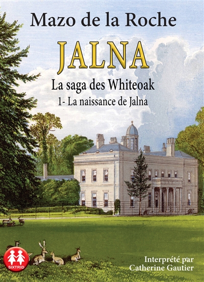 La saga des Whiteoak. Vol. 1. La naissance de Jalna
