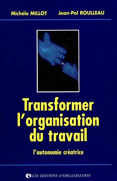 Transformer l'organisation du travail : l'autonomie créatrice