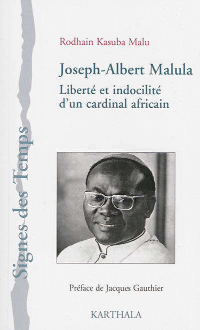 Joseph-Albert Malula : liberté et indocilité d'un cardinal africain