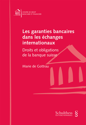 Les garanties bancaires dans les échanges internationaux : droits et obligations de la banque suisse
