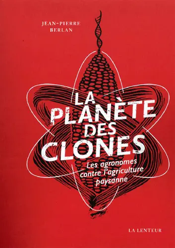 La planète des clones : les agronomes contre l'agriculture paysanne