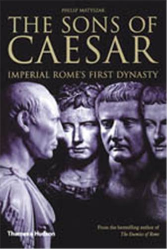 The Sons of Caesar : Imperial Rome's First Dynasty (Hardback)