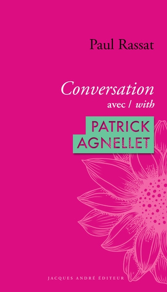 Conversation avec Patrick Agnellet. Conversation with Patrick Agnellet
