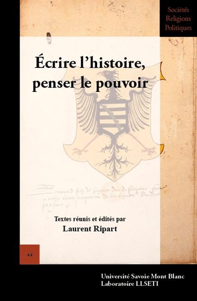 Ecrire l'histoire, penser le pouvoir : Etats de Savoie, XVe-XVIe siècles