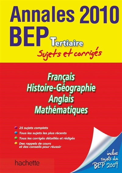 Français, histoire-géographie, anglais, mathématiques, : annales BEP tertiaire 2010, sujets et corrigés