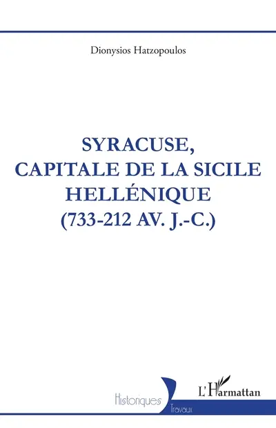 Syracuse, capitale de la Sicile hellénique (733-212 av. J.-C.)