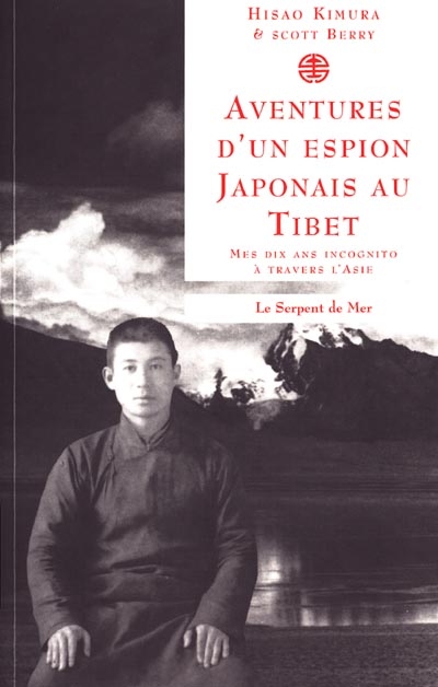 Aventures d'un espion japonais au Tibet : mes dix ans incognito à travers l'Asie
